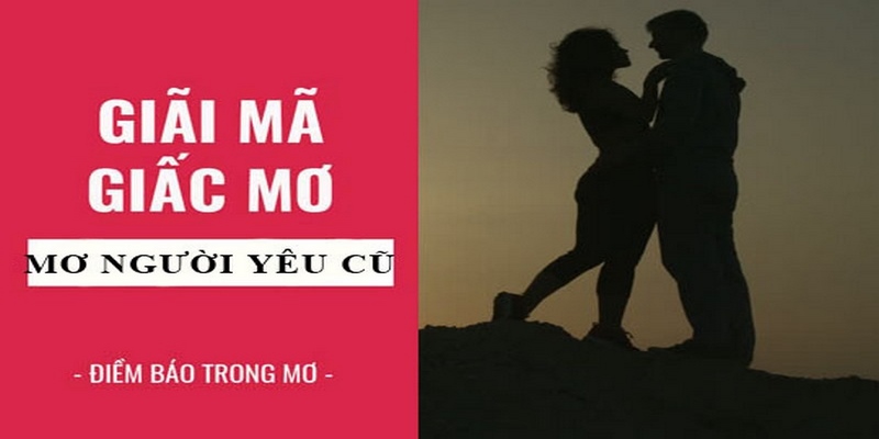 Ý nghĩa khi mộng thấy người cũ theo cách khác lạ